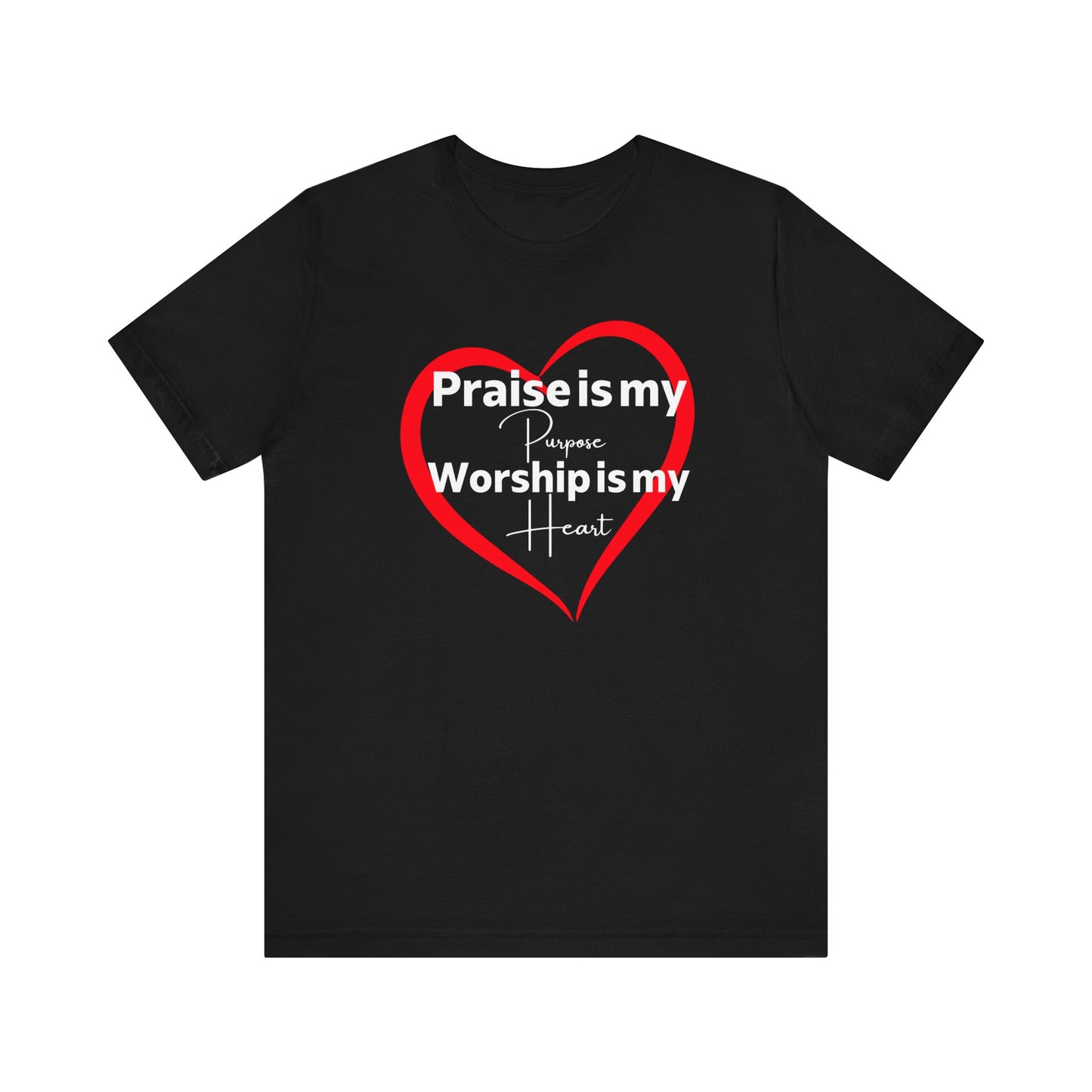 Praise is my Purpose, Worship is my Heart Tee (Blk)