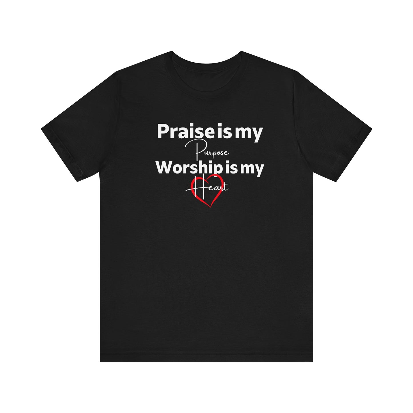 Praise is my Purpose, Worship is my Heart Tee (Blk)